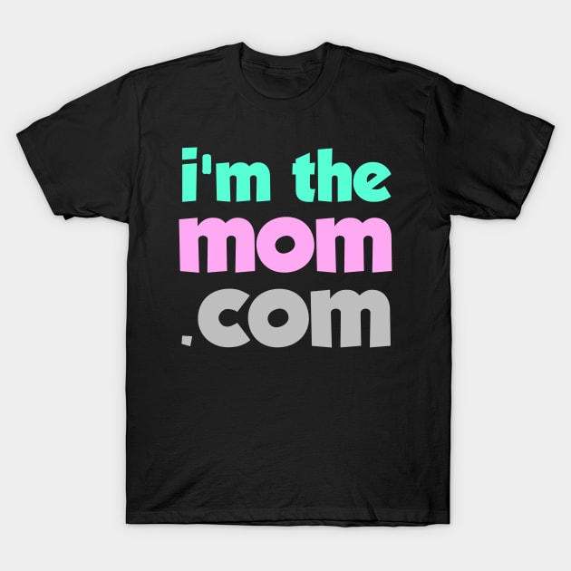 Im the mom T-Shirt by societee28